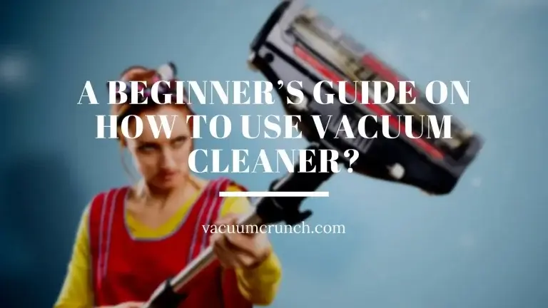 How to use Vacuum Cleaner