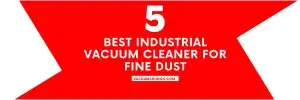 Top 5 Best Industrial Vacuum Cleaner for Fine Dust of 2022