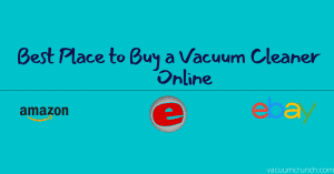 Best Place to Buy a Vacuum Cleaner Online (Top 6 Places)